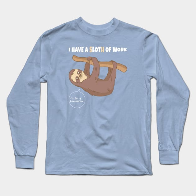 A Sloth of work Long Sleeve T-Shirt by ShirtBricks